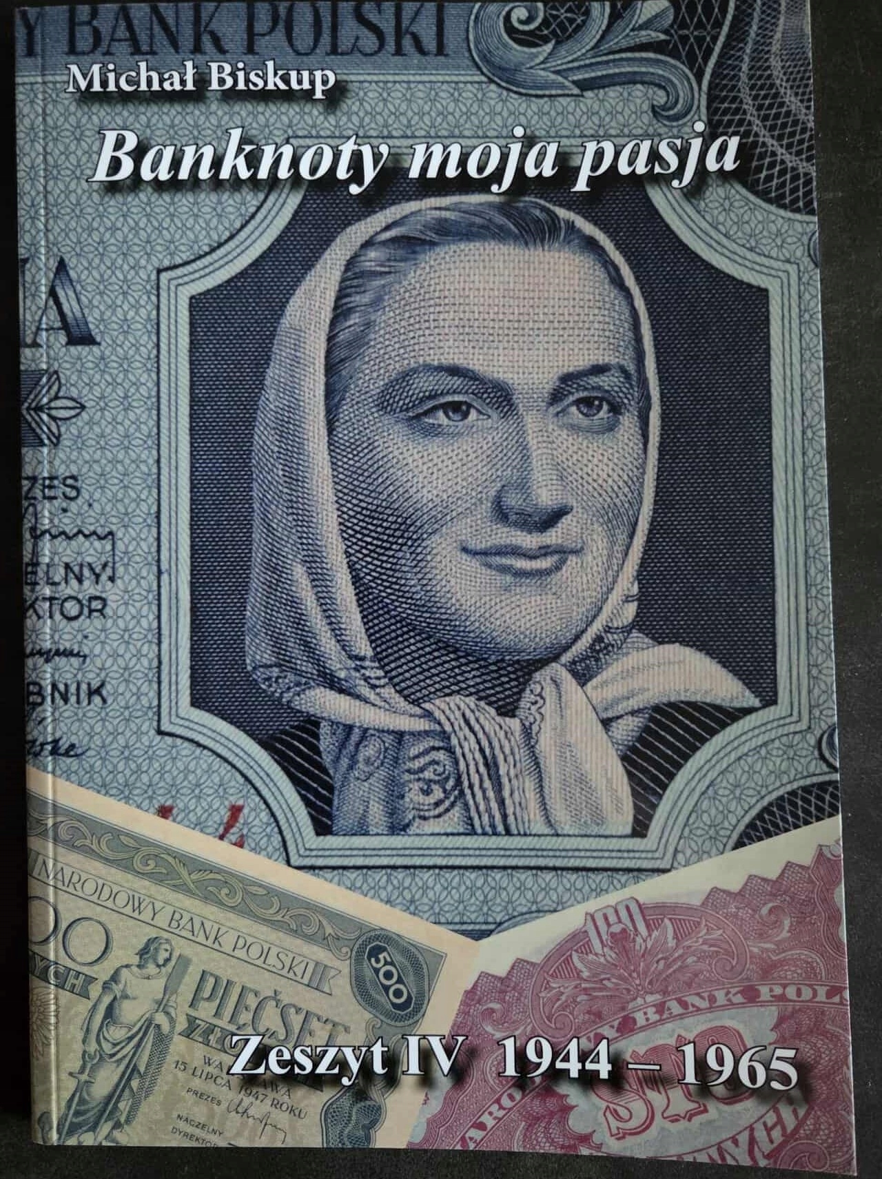 Banknoty moja pasja -Zeszyt IV 1944 - 1965